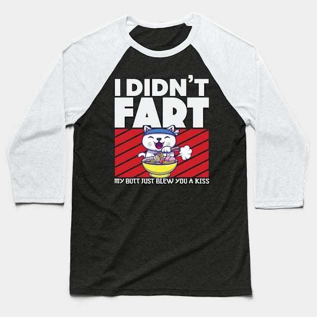 I Didnt Fart My Butt Just Blew You a Kiss Anime Merch Baseball T-Shirt by aneisha